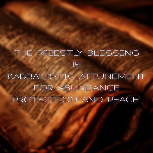 Priestly Blessing 151 Kabbalistic Attunement