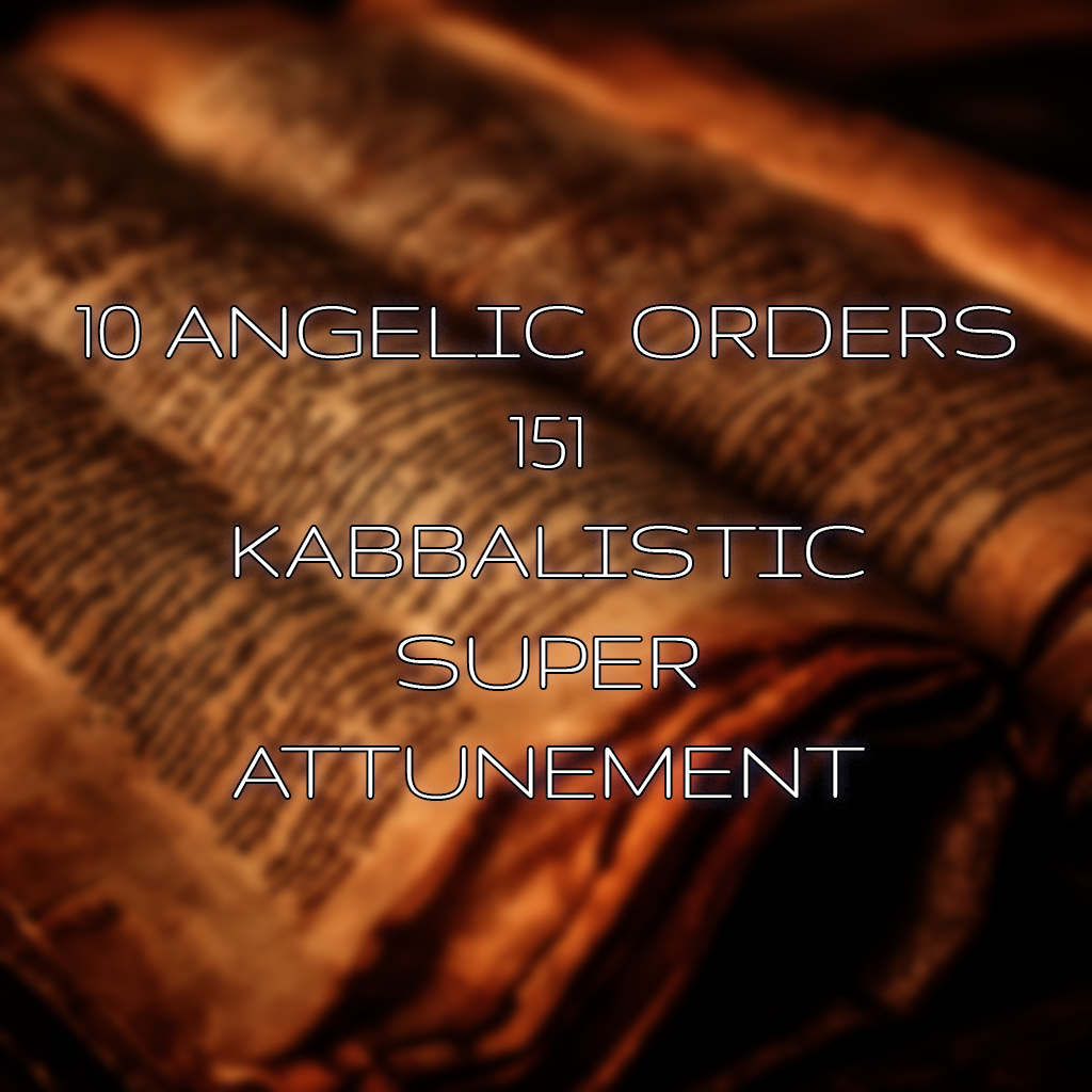 The Ten Angelic Orders 151 Kabbalistic Super Attunement