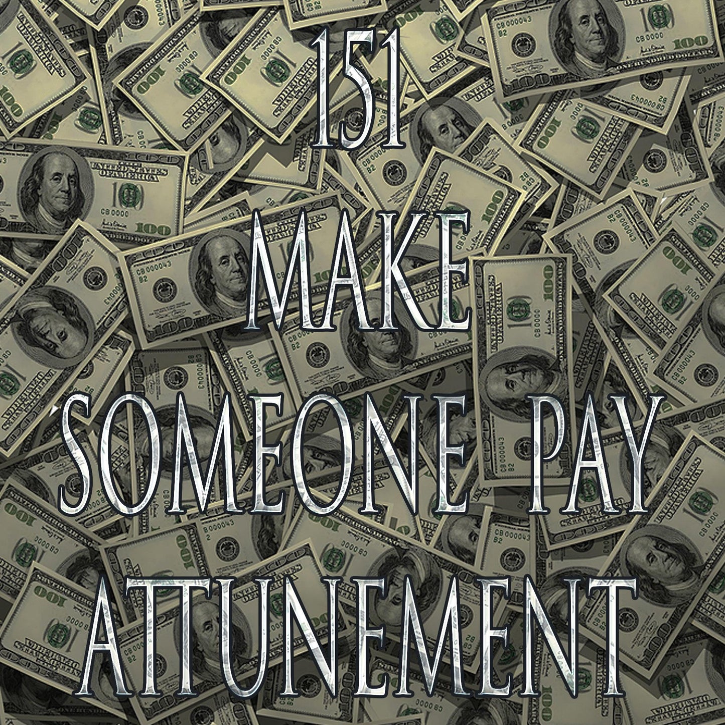 Make Someone Pay 151 Attunement