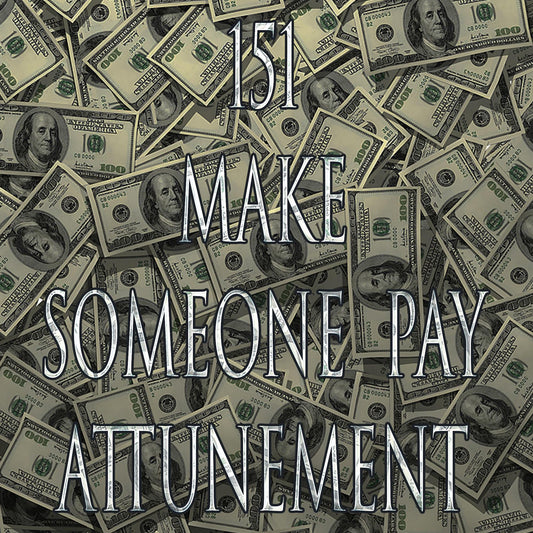 Make Someone Pay 151 Attunement