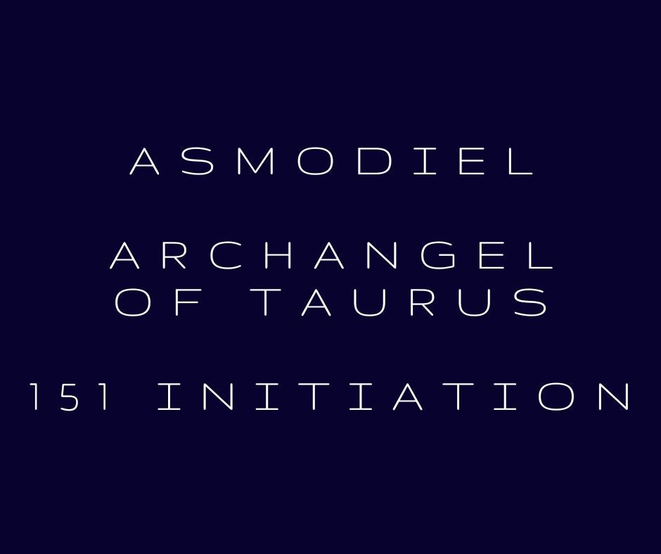 Asmodiel Archangel of Taurus 151 Attunement