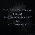 The 12th Talisman 151 Black Pullet Attunement