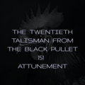 The Twentieth Talisman 151 Black Pullet Distance Attunement