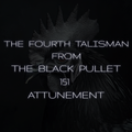 The Fourth Talisman 151 Black Pullet Attunement