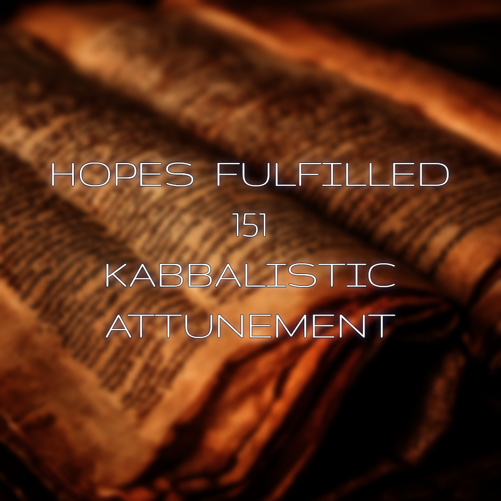Hopes Fulfilled 151 Kabbalistic Grimoire and Distance Attunement
