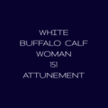 White Buffalo Calf Woman 151 Distance Attunement