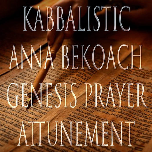 Anna Bekoach 151 Kabbalistic Attunement