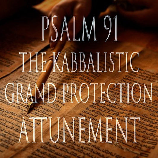 Psalm 91 Kabbalistic 151 Attunement