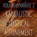Yolaheahvavahe 2 151 Kabbalistic  Attunement