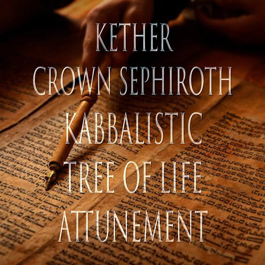 Kether 151 Kabbalistic Tree of Life Attunement