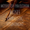 Moses 151 Kabbalistic Attunement
