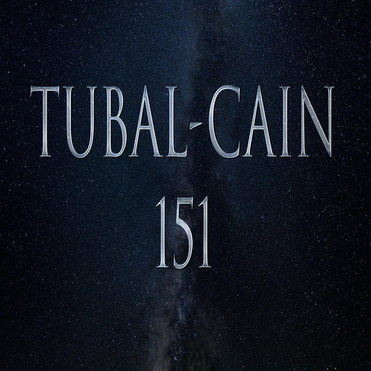 Tubal-Cain 151 Attunement