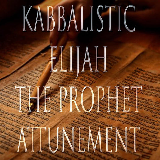 Elijah the Prophet 151 Kabbalistic Attunement