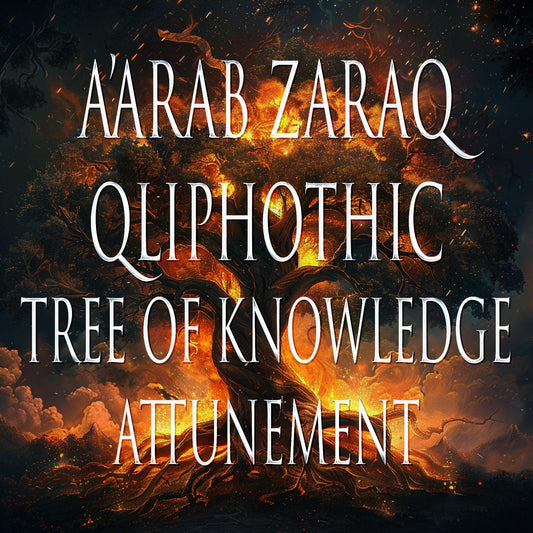 A'arab Zaraq 151 Qliphothic Tree of Knowledge Attunement