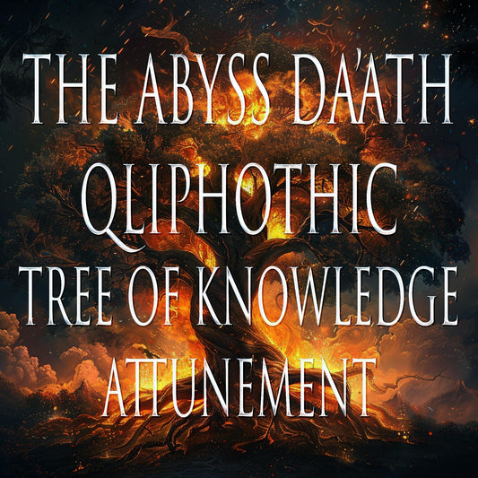 The Abyss of Da'ath 151 Qliphothic Tree of Knowledge Attunement