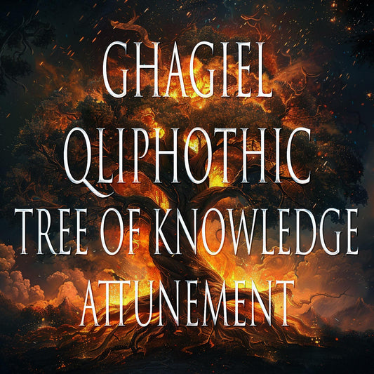 Ghagiel 151 Qliphothic Tree of Knowledge Attunement