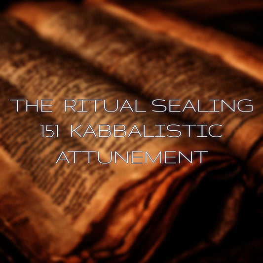 The Ritual Sealing 151 Kabbalistic Grimoire and Distance Attunement